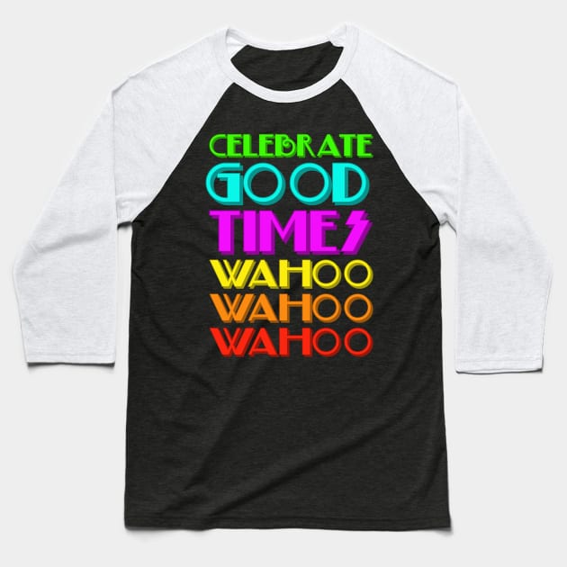 Celebrate good times Baseball T-Shirt by bumblethebee